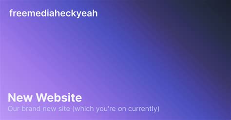 New Website • freemediaheckyeah.